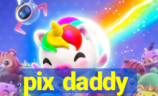 pix daddy